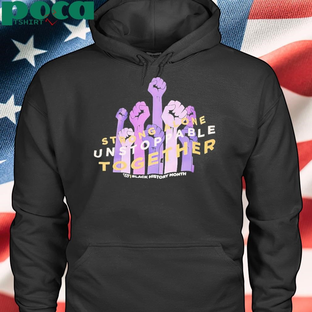 Washington Huskies Strong Alone Unstoppable Together Black History Month Shirt