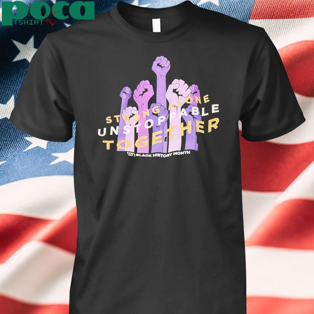 Washington Huskies Strong Alone Unstoppable Together Black History Month Shirt