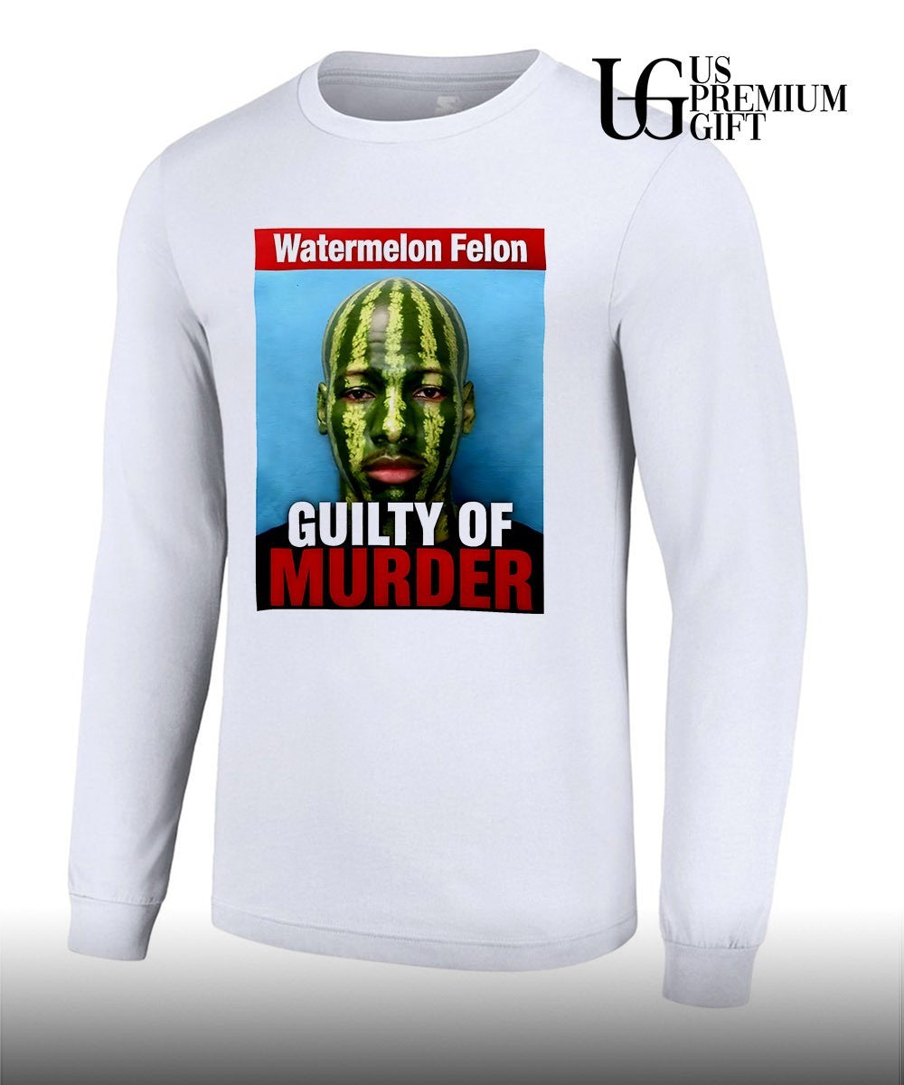 Watermelon Felon Guity of Murder shirt
