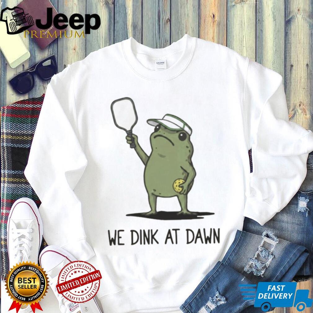 We Dink At Dawn Pickle Ball Funny Frog Meme shirt