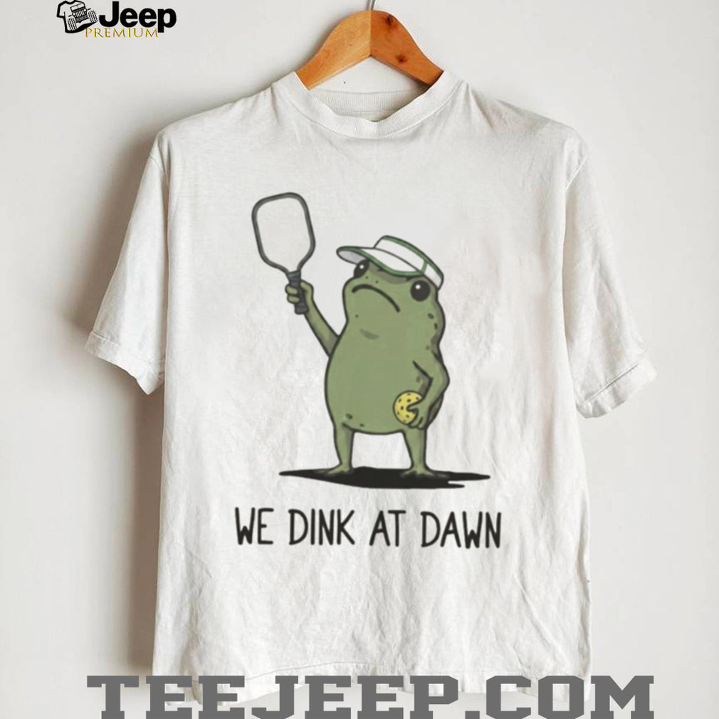 We Dink At Dawn Pickle Ball Funny Frog Meme shirt