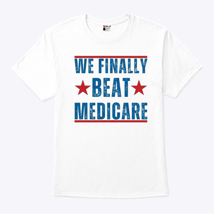 We Finally Beat Medicare Joe Biden Shirt