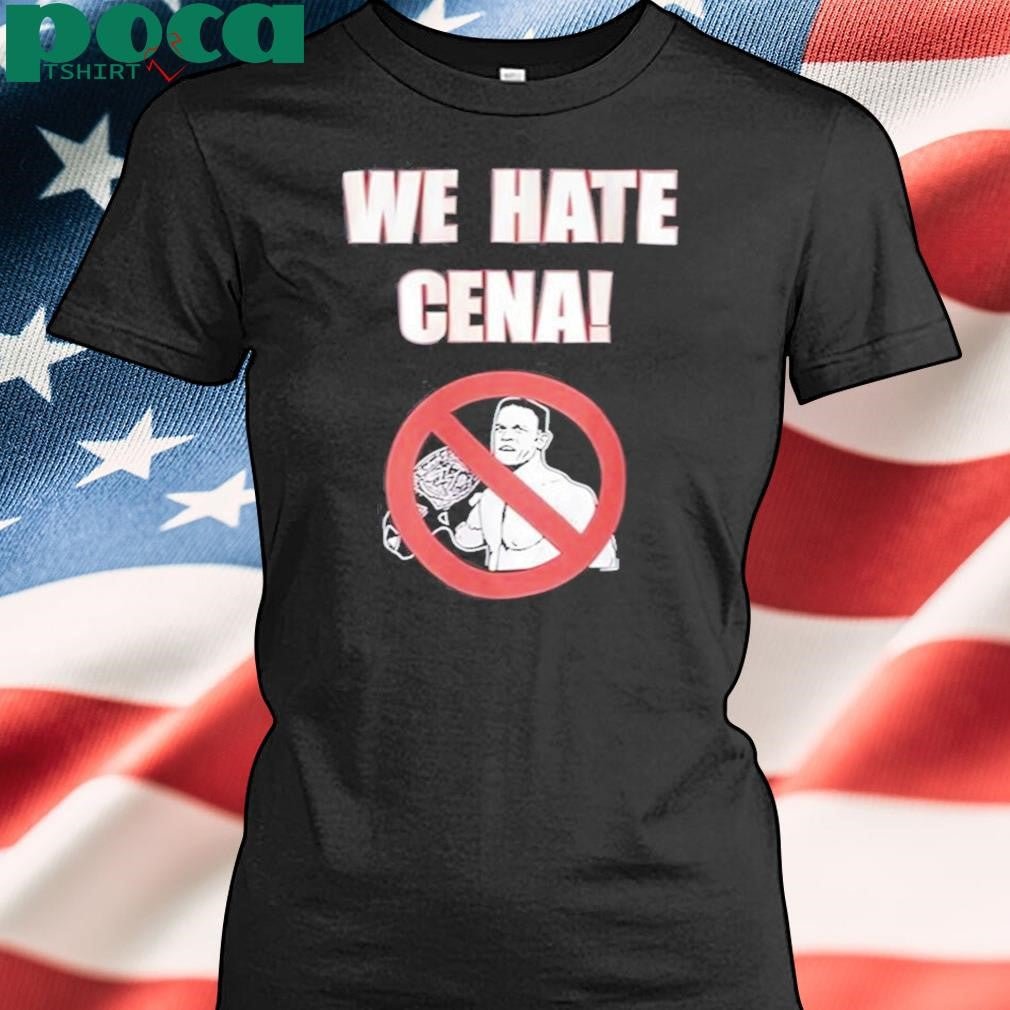 We Hate Cena Shirt
