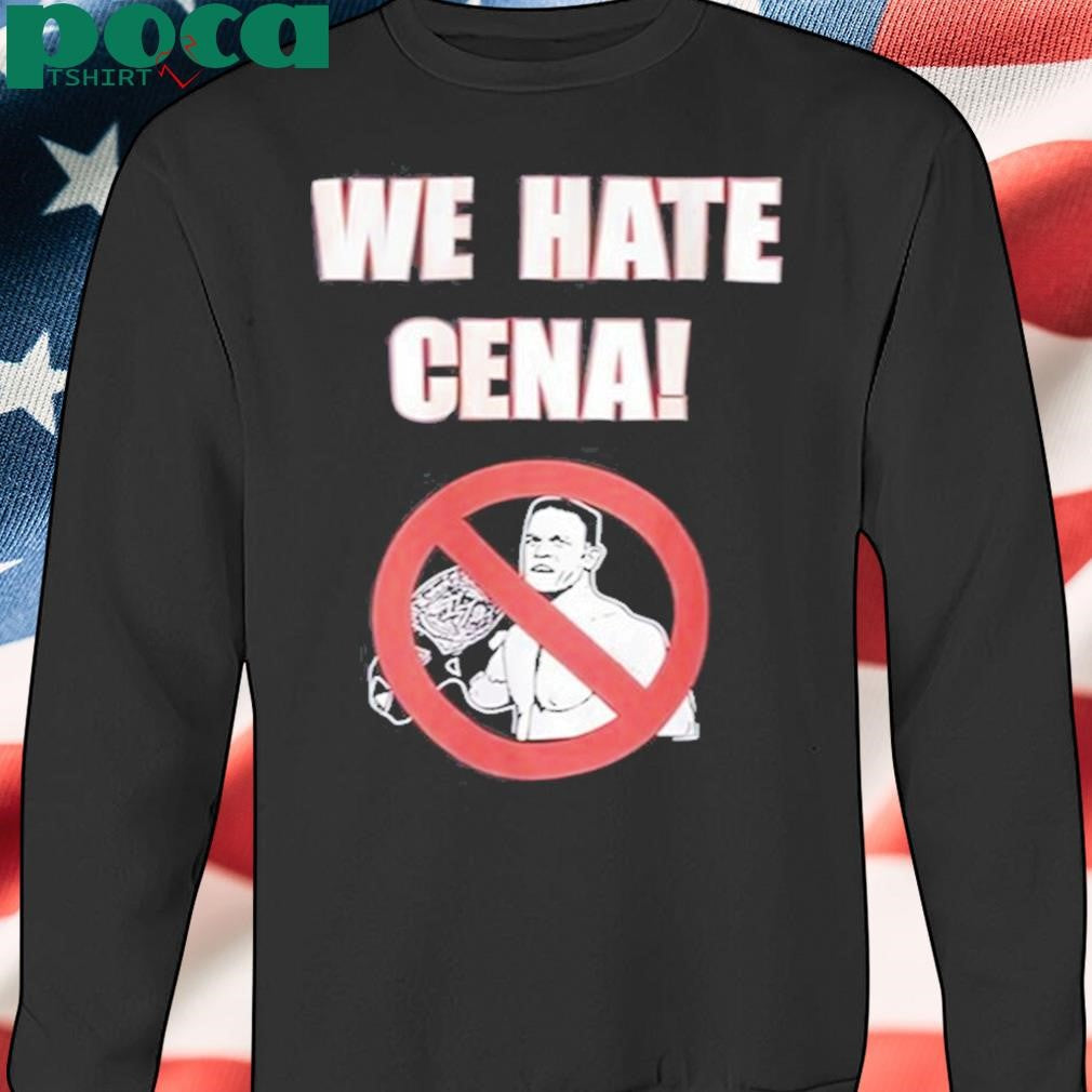 We Hate Cena Shirt