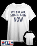 We are all Charlie Kirk now shirt