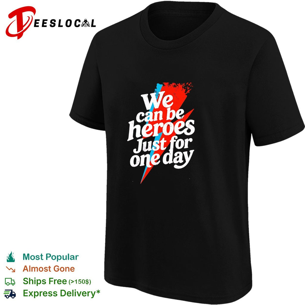 We can be heroes just for one day lightning bolt shirt