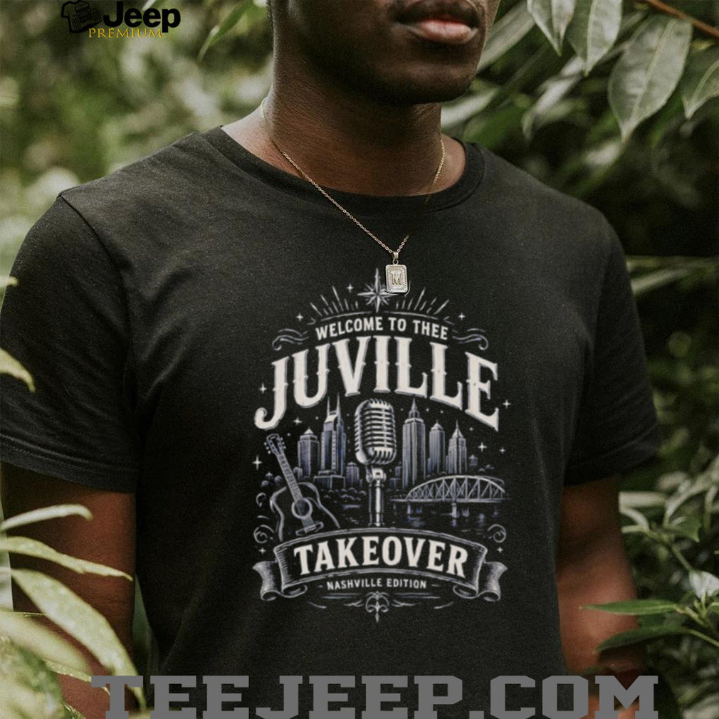Welcome to Thee Juville Takeover Nashville Edition shirt