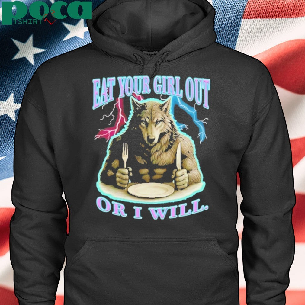 Werewolf Eat Your Girl Out Or I Will Shirt