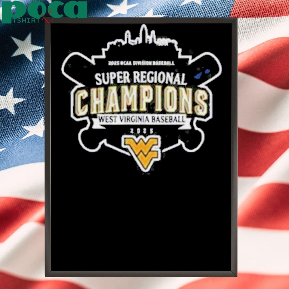 West Virginia 2025 NCAA Division Baseball Super Regionals Champions shirt