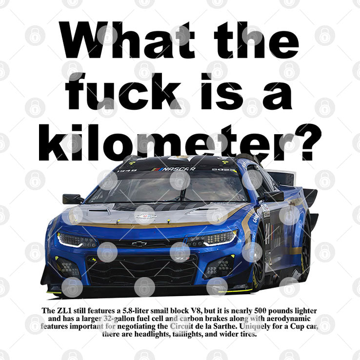 What The Fuck Is A Kilometer Chevy Camaro ZL1 NASCAR Shirt