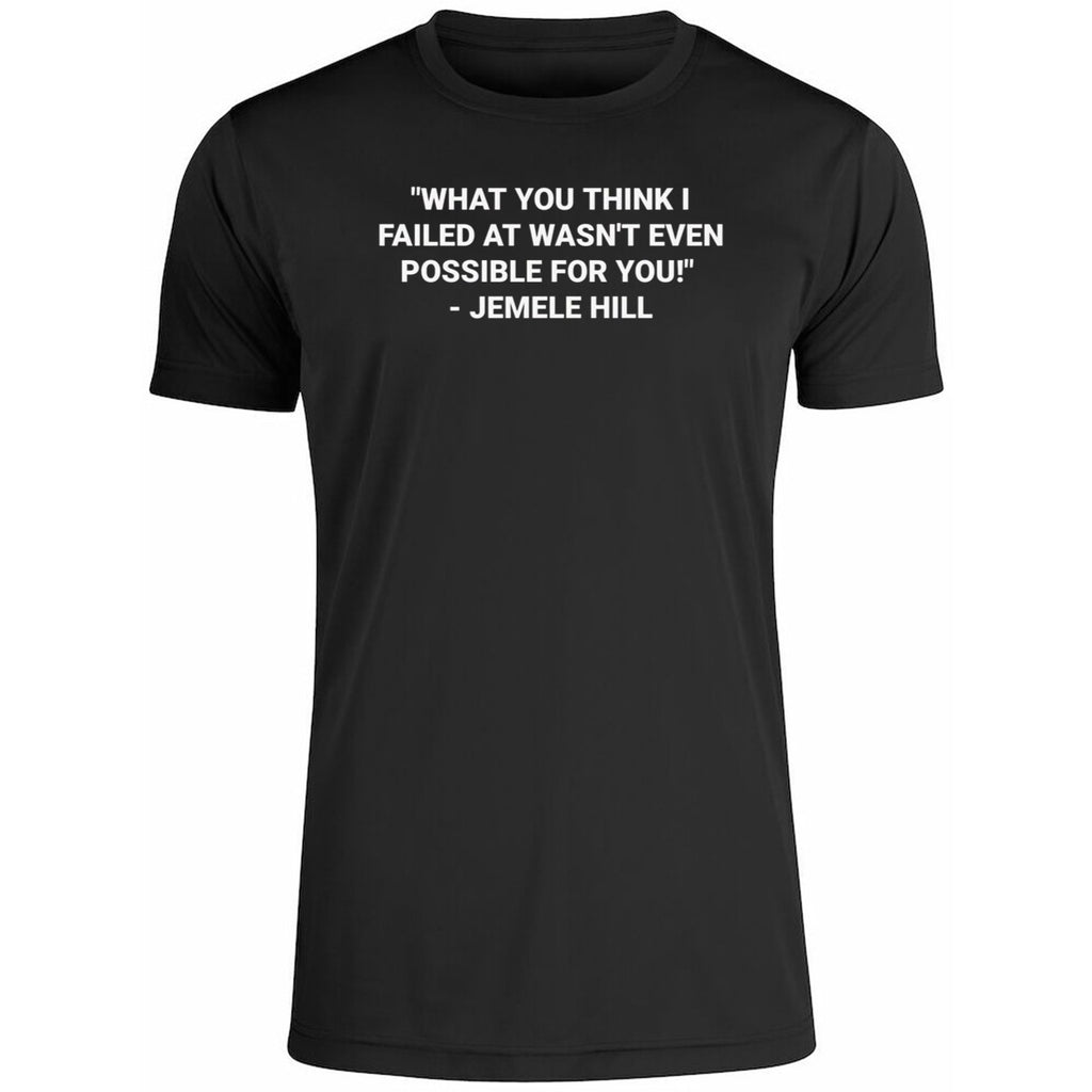 What You Think I Failed At wasn’t Even Possible For You Jemele Hill Shirt