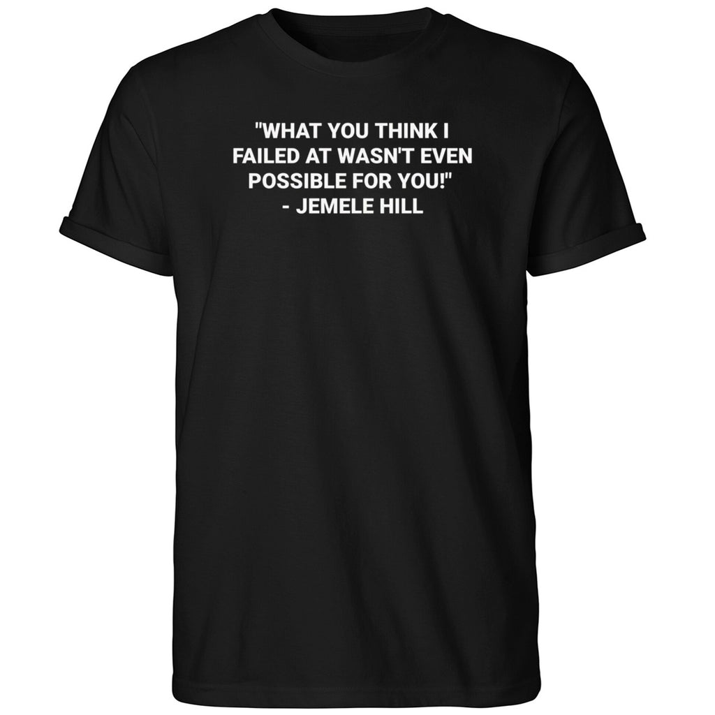 What You Think I Failed At wasn’t Even Possible For You Jemele Hill Shirt