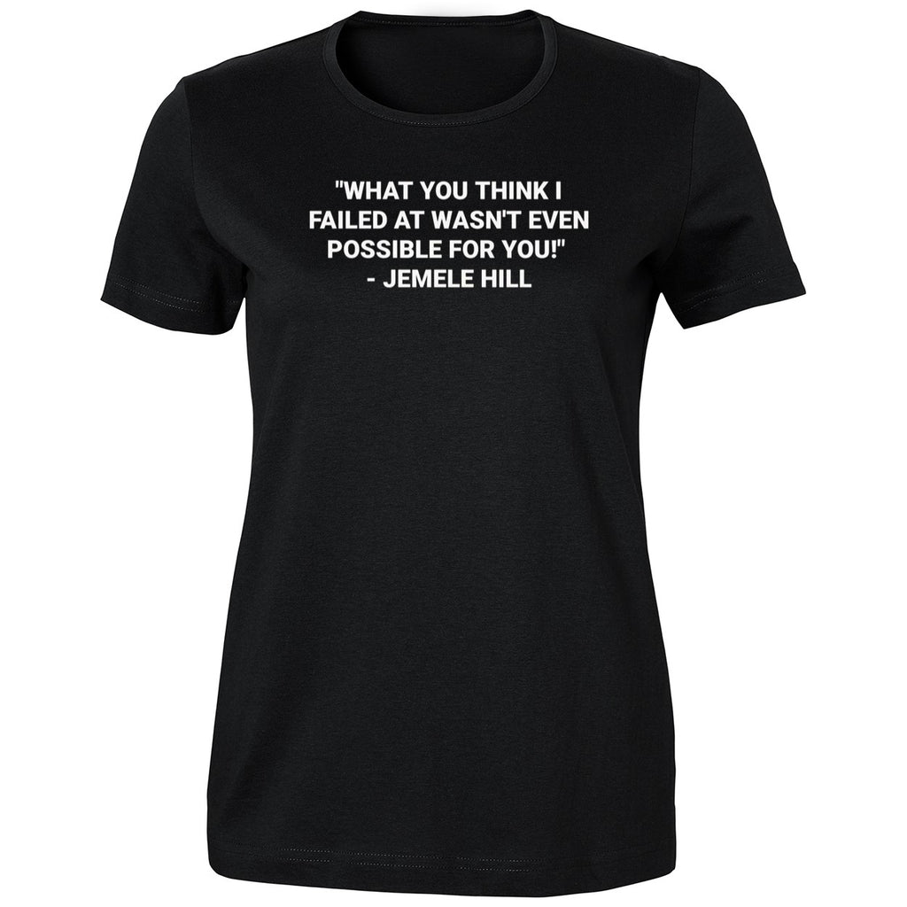 What You Think I Failed At wasn’t Even Possible For You Jemele Hill Shirt