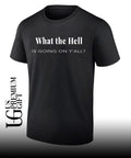 What the hell is going on y’all shirt
