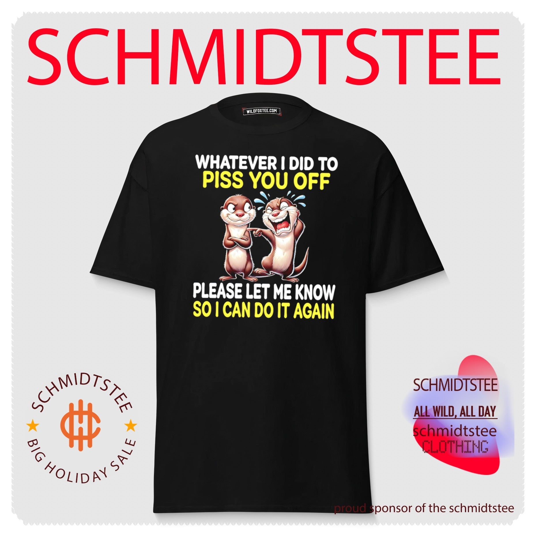 Whatever I Did to Piss You Off Please Let Me Know So I Can Do It Again shirt