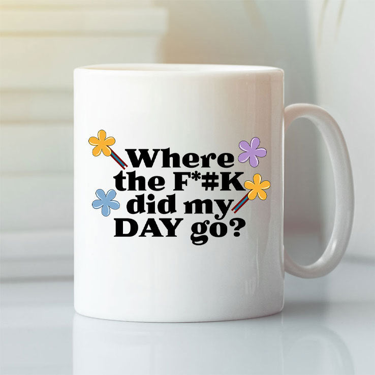 Where The Fuck Did My Day Go Funny ADHD Mug