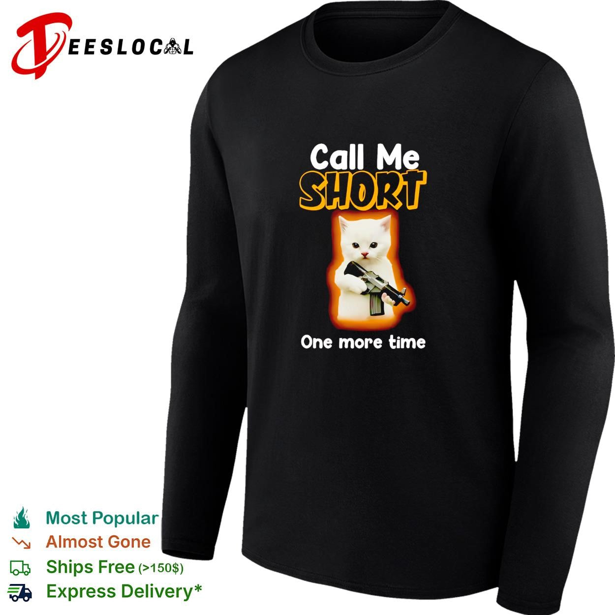 White kitten angry pet rifle call me short one more time shirt