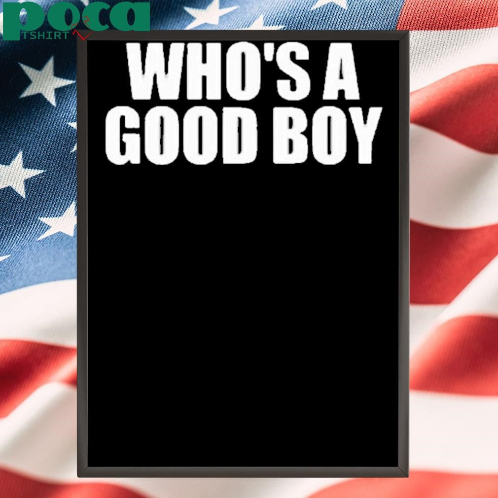 Whoo’s a good boy Shirt