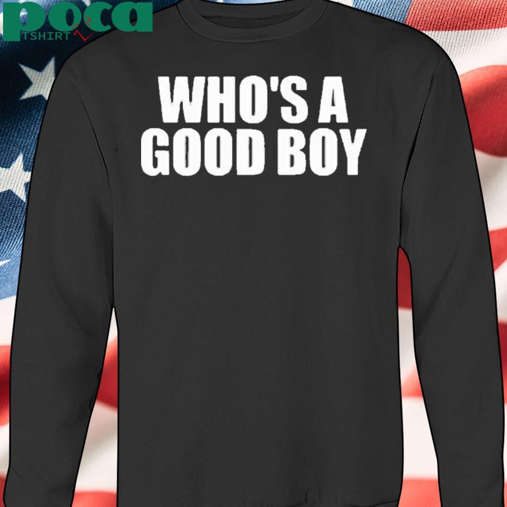 Whoo’s a good boy Shirt