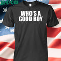 Whoo’s a good boy Shirt