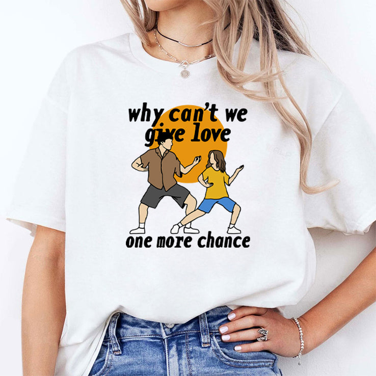 Why Can’t We Give Love One More Chance Aftersun T Shirt