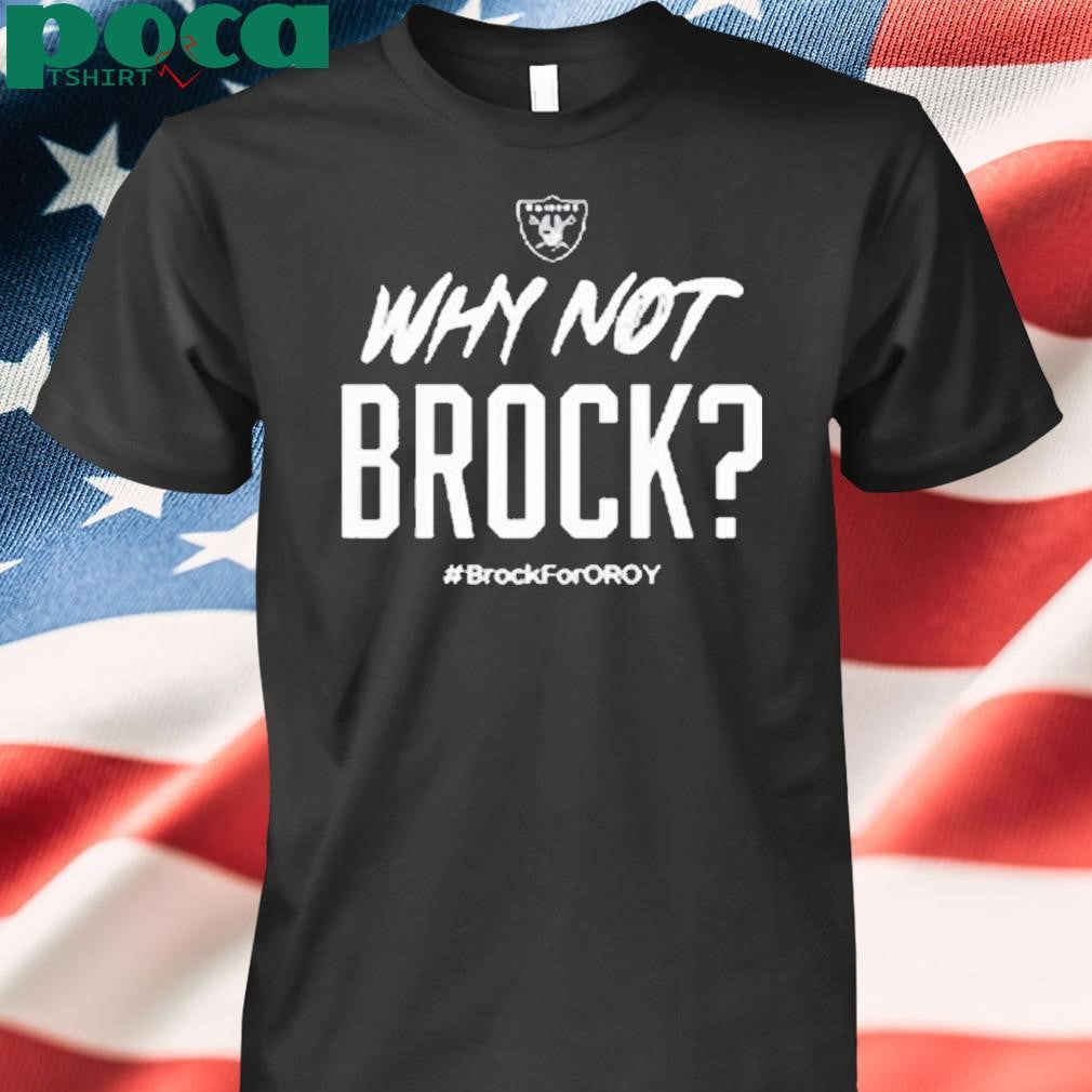 Why Not Brock Brock For Oroy Shirt