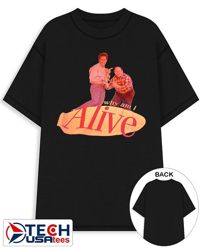 Why am I alive Seinfeld logo shirt