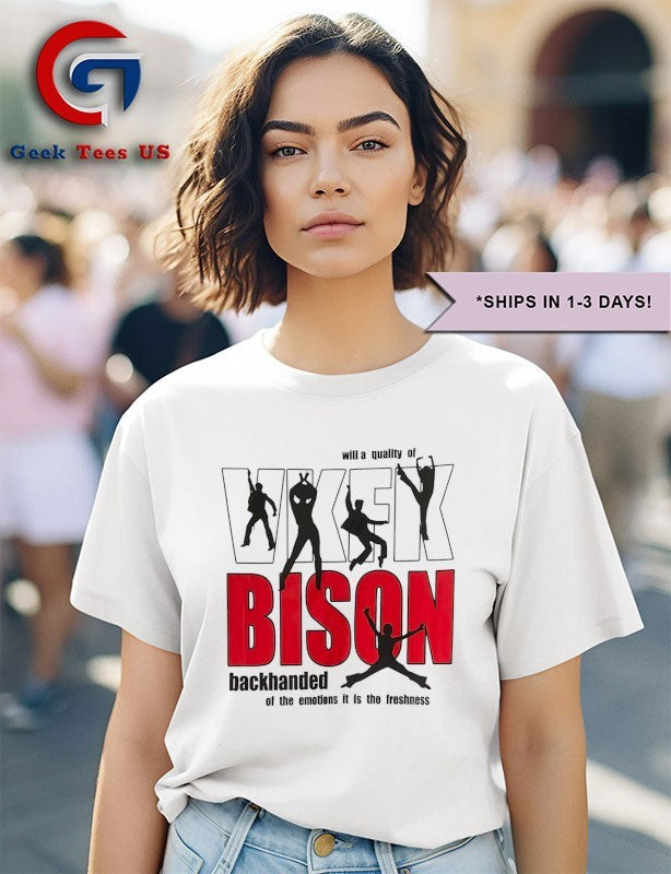 Will a quality of Bison backhanded of the emotions it is the freshness shirt