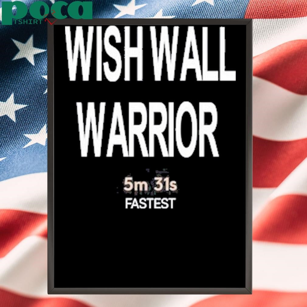 Wish Wall Warrior 5m 31s Fastest Shirt
