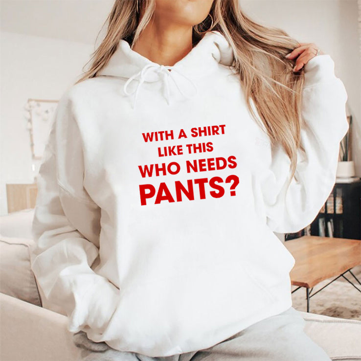 With A Shirt This Awesome Who Needs Pants T Shirt