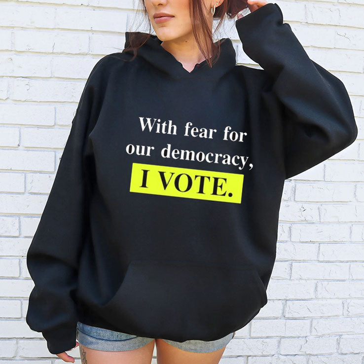 With Fear For Our Democracy I Vote Shirt