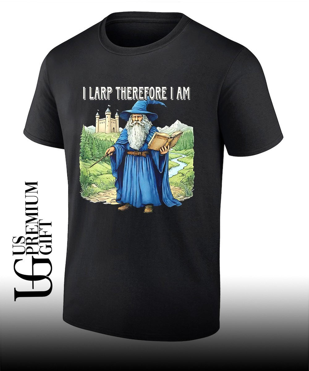 Wizard I larp therefore I am shirt