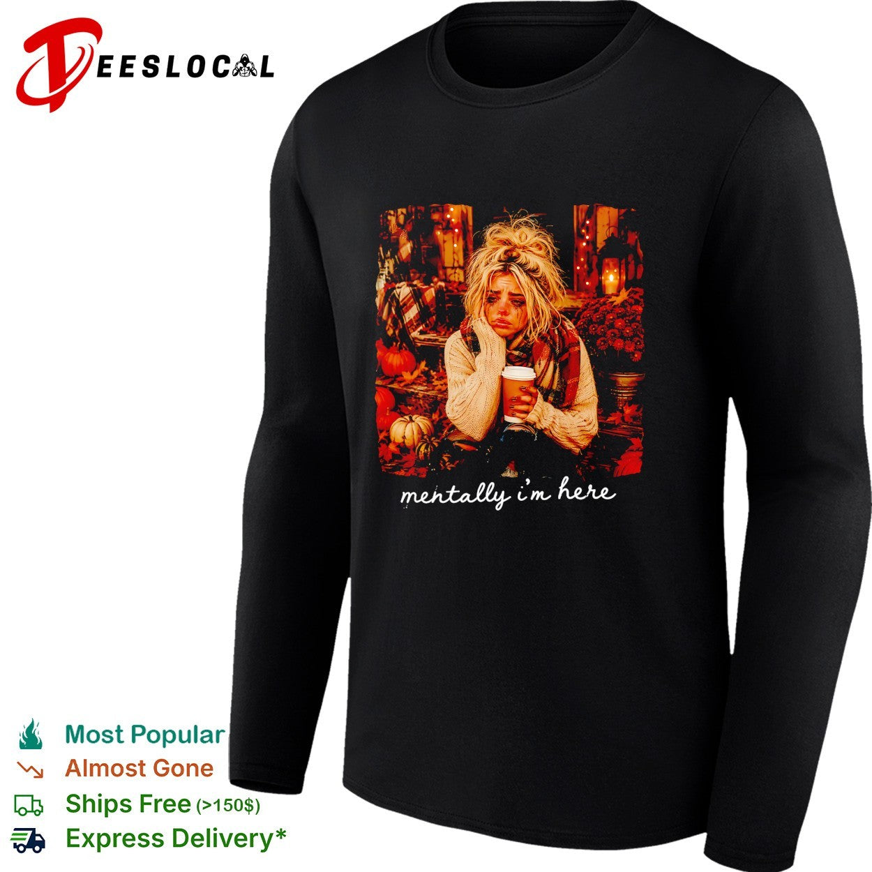 Woman sitting holding coffee mentally I’m here fall shirt