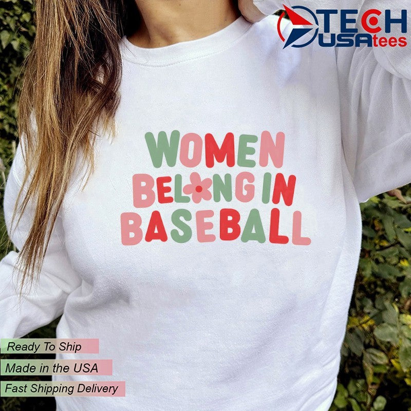 Women belong in baseball shirt