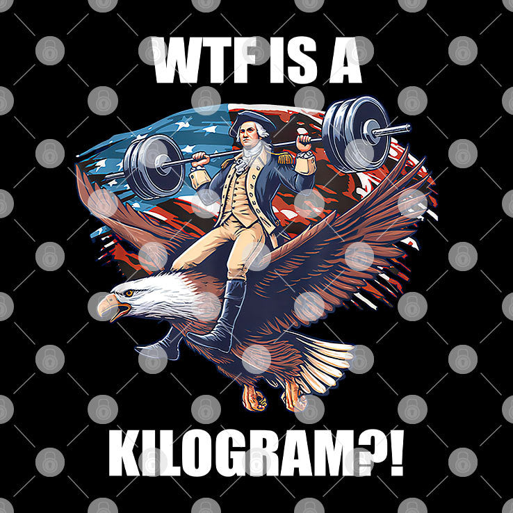 Wtf Is A Kilogram Funny Gymer 4th Of July Shirt