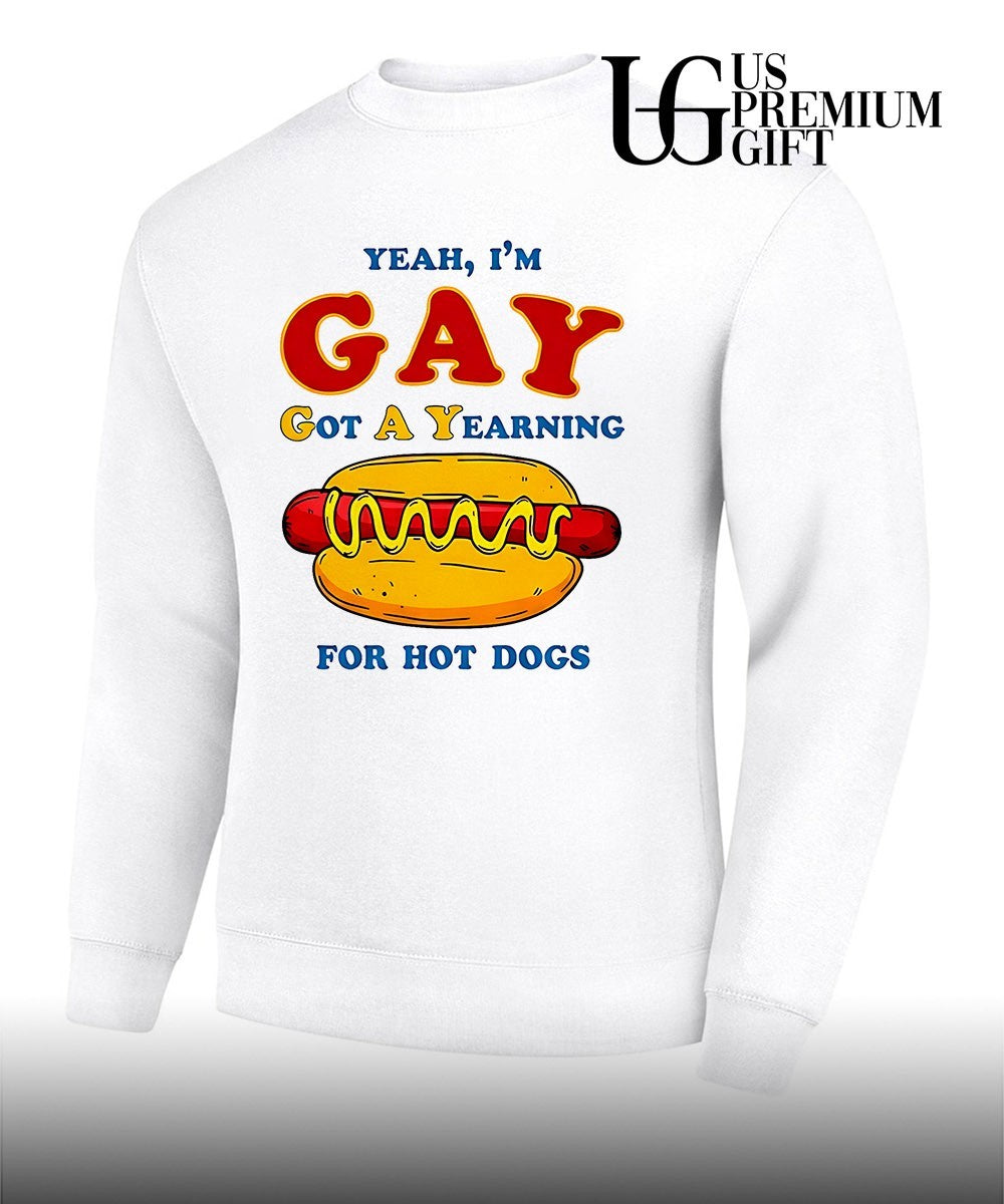 Yeah I’m Gay Got A Yearning For Hot Dogs shirt