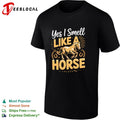 Yes I smell like a horse quote shirt