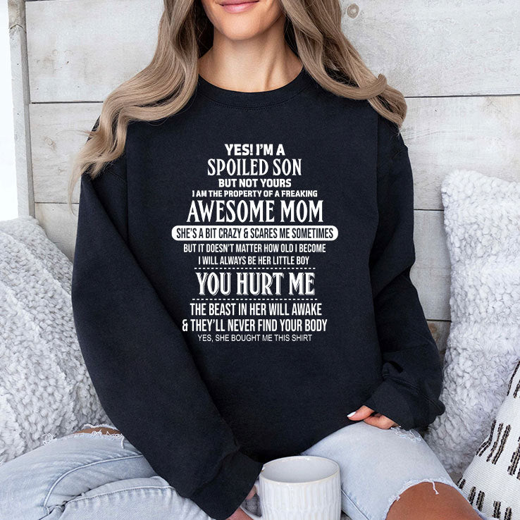 Yes I’m A Spoiled Son But Not Yours I Am The Property Of A Freaking Awesome Mom Shirt