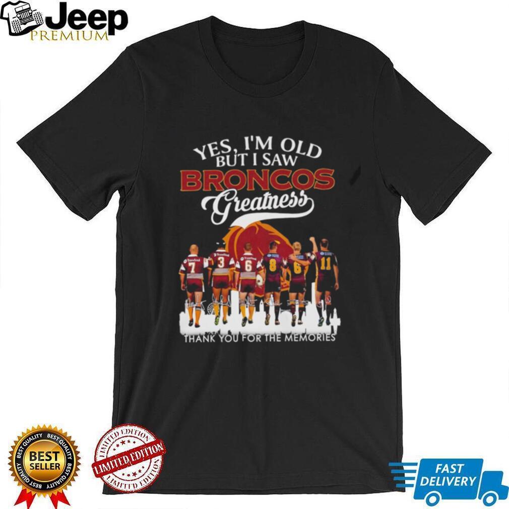 Yes I’m old but I saw Brisbane Broncos greatness signatures shirt