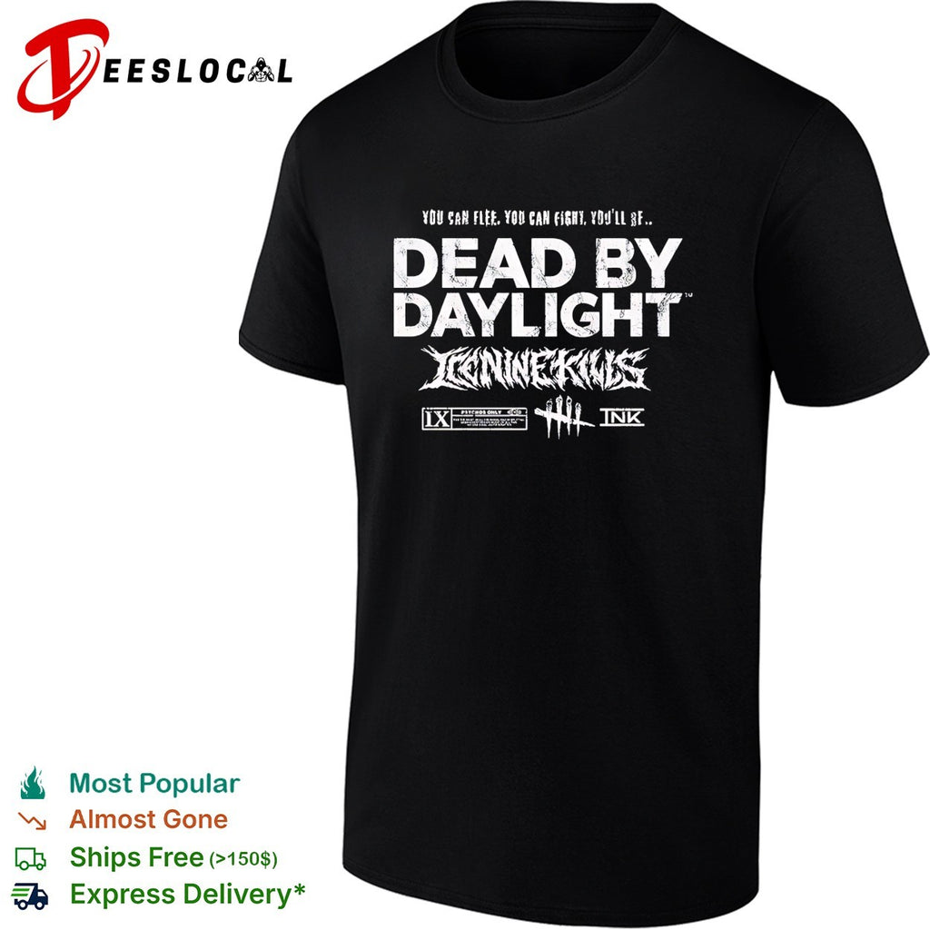You Can Flee You Can Fight You’ll Sf Dead By Daylight Play Dead Survive The Night shirt