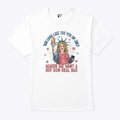 You Look Like 4th Of July Makes Me Want A Hot Dogs Real Bad T Shirt