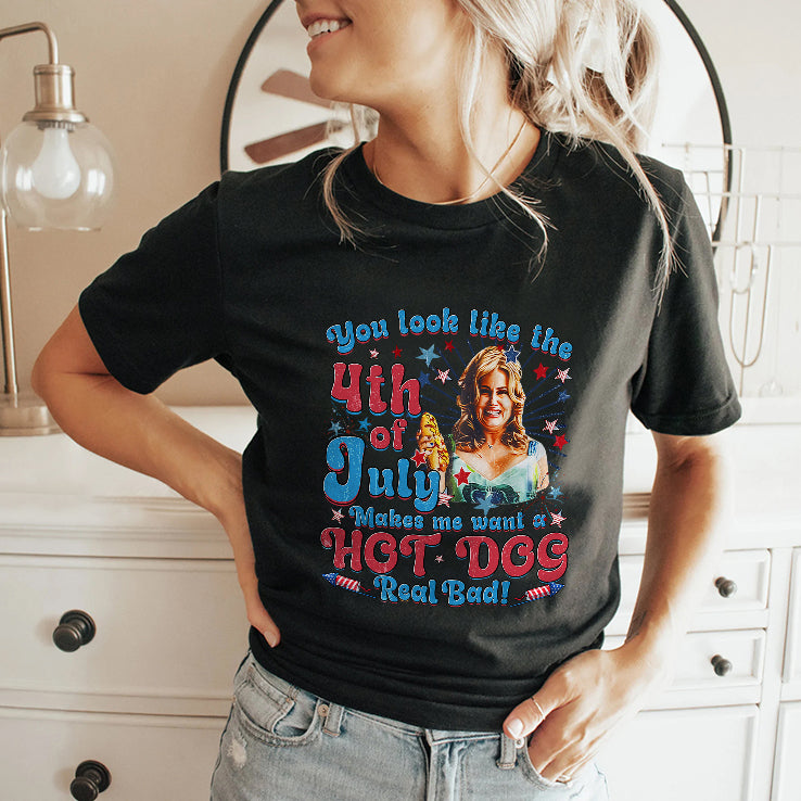 You Look Like The 4th Of July Makes Me Want A Hot Dog Jennifer Coolidge Shirt