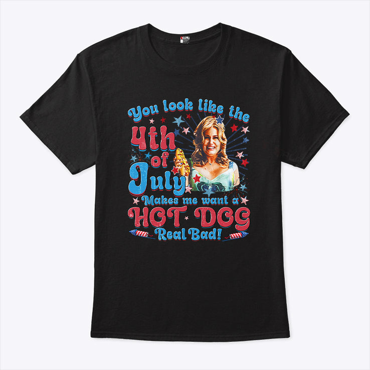 You Look Like The 4th Of July Makes Me Want A Hot Dog Jennifer Coolidge Shirt