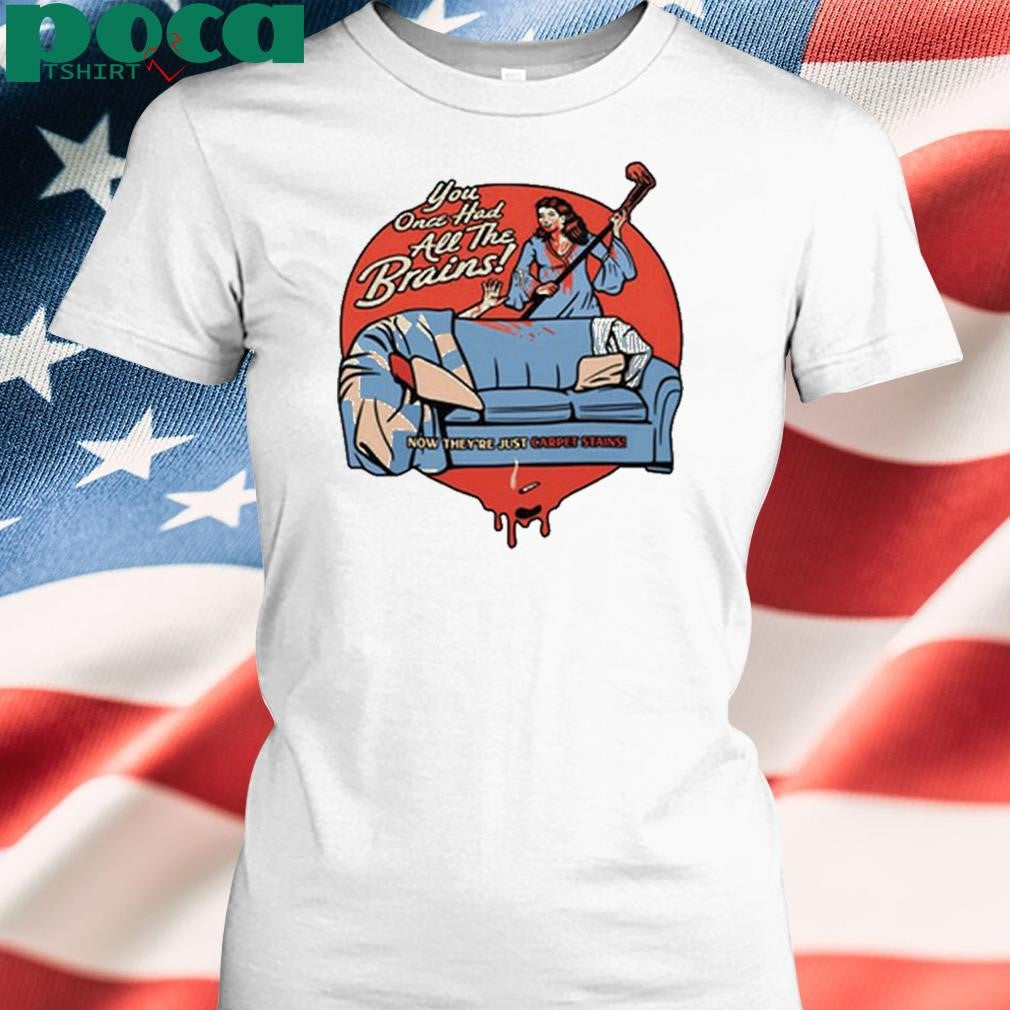 You Once Had All The Brains Mae Shirt