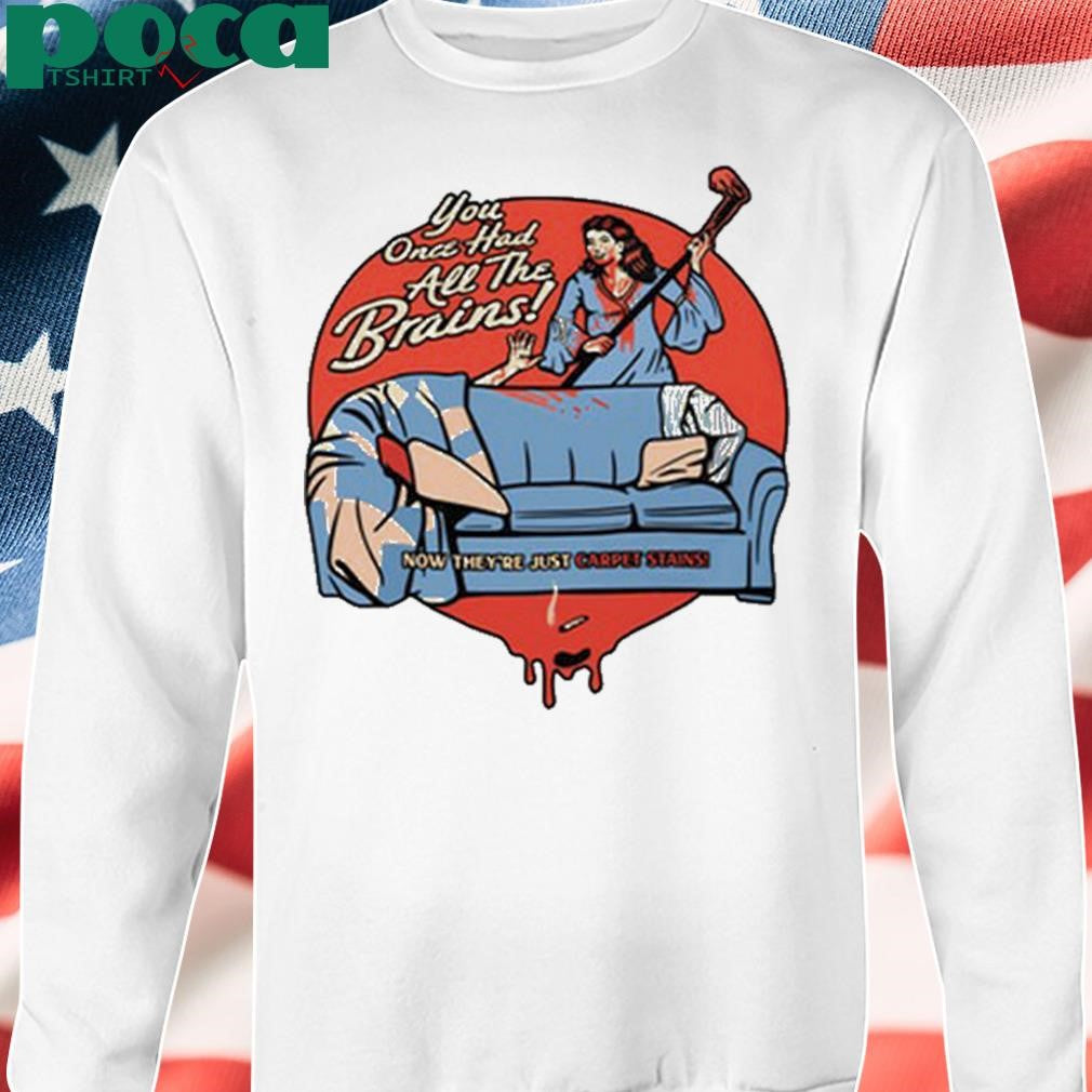You Once Had All The Brains Mae Shirt