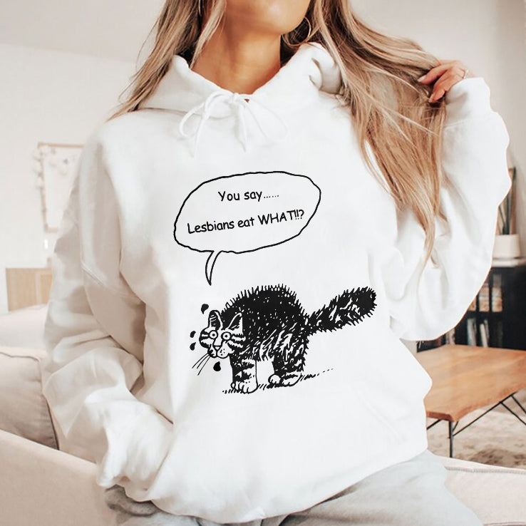 You Say Lesbians Eat What Pussy T Shirt
