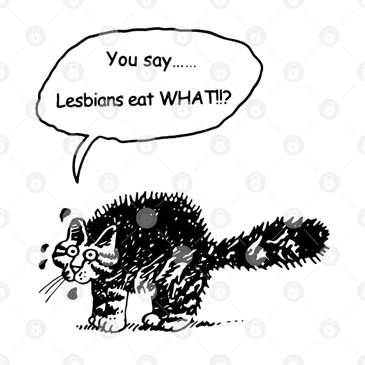 You Say Lesbians Eat What Pussy T Shirt