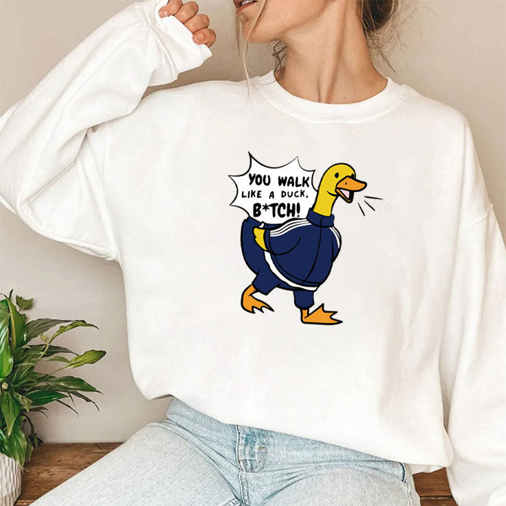 You Walk Like A Duck Bitch Funny BTS Shirt