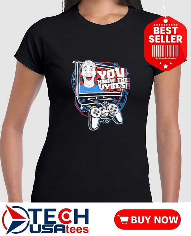 You know the vybes shirt