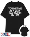 You met me at a very gay time shirt